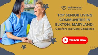 Top Senior Living Communities in Elkton, Maryland: Comfort and Care Combined