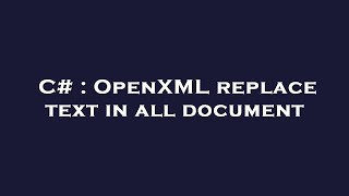 C# : OpenXML replace text in all document