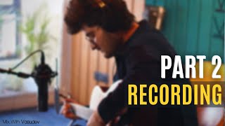 How To Make A Cover Song From Scratch | PART 2 - Recording | Mix With Vasudev
