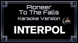 Interpol - Pioneer To The Falls [CC] [Karaoke Instrumental]