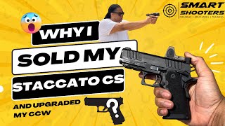 WHY I SOLD MY STACCATO CS \u0026 UPGRADED MY CARRY GUN.