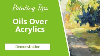 Painting with Oils Over ACRYLICS (Great for All Levels)