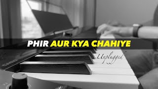Phir Aur Kya Chahiye 💖 Unplugged Lyrical Piano Cover | Arijit Singh | Roshan Tulsani