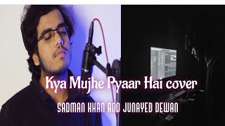 Kya Mujhe Pyar Hai cover |KK| Sadman and Junayed| Tum Kyu Chale Aate Ho|