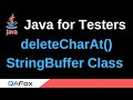 Java for Testers - Part 120 - deleteCharAt() StringBuffer Class Method