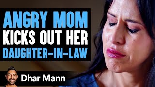 Mom Kicks Out Daughter-In-Law, THEN INSTANTLY REGRETS IT! | Dhar Mann
