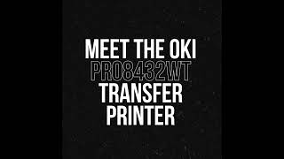 OKI Pro8432WT Transfer Print on anything from Dark Metals to Light Fabrics - Unlock your Creativity