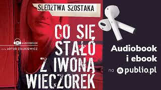 Co się stało z Iwoną Wieczorek. Janusz Szostak. Audiobook PL