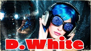 D.White 🌟 Super Collection - 2022. NEW Italo Disco, Euro Dance, Euro Disco, Best music of the 80-90s