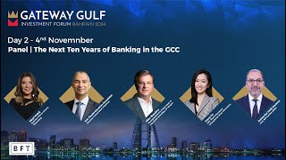 Gateway Gulf 2024 | Day 2 | Panel | Panel | The Next Ten Years of Banking in the GCC