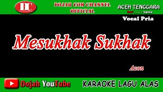 MESUKHAK SUKHAK - AZON LIPA - KARAOKE VERSION ( Vocal Pria )