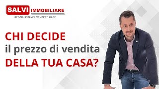 Chi decide il prezzo di vendita della tua casa?