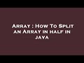 Array : How To Split an Array in half in java