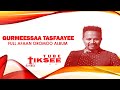 Gurmessa Tesfaye | Full Album