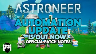 Astroneer - THE AUTOMATION UPDATE - IS OUT NOW! - OFFICIAL PATCH NOTES