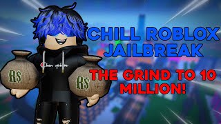 [UPD] CHILL ROBLOX JAILBREAK! ROAD TO 10 MILLION CASH!