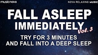 [Try Listening for 3 Minutes] FALL ASLEEP FAST VOL 3 | SLEEP MUSIC | RELAXING SLEEP MUSIC
