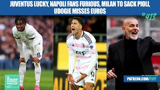 Juventus Lucky, Napoli Fans Furious, AC Milan To Sack Pioli, Udogie Misses Euro 2024 More (Ep. 413)