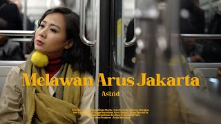 Astrid - Melawan Arus Jakarta (Official Lyric Video)