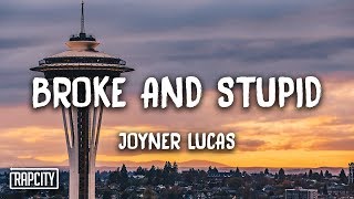 Joyner Lucas - Broke and Stupid (Lyrics)