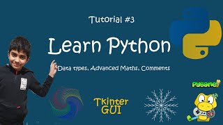 Learn Python, Tutorial 3 ( Data types, Advanced Maths, Comments)