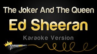 Ed Sheeran - The Joker And The Queen (Karaoke Version)