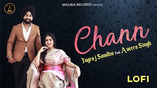 Chann ( LoFi Full Video) Jugraj Sandhu | Punjabi Songs 2023