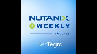 Nutanix Weekly: Episode 32: Enhancing the Security of Application Delivery in Frame - Oct 2021