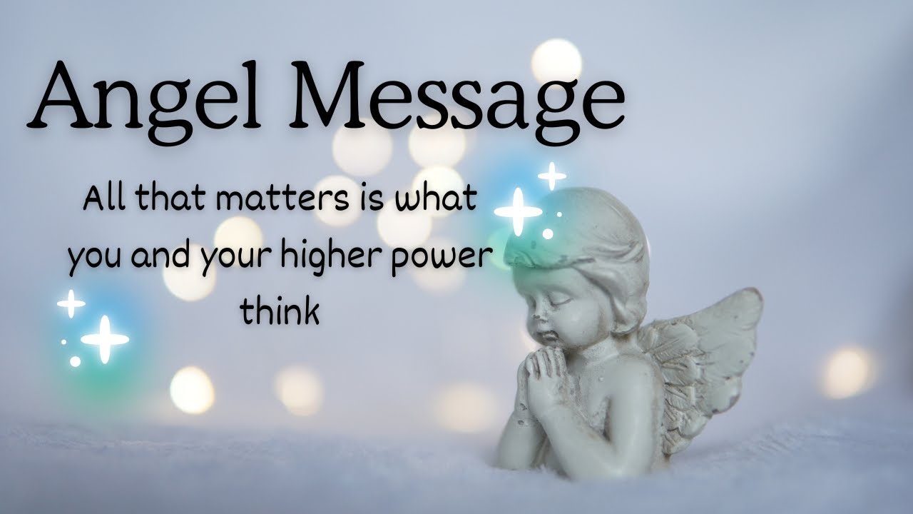 Angel Message All That Matters Is What You And Your Higher Power Think