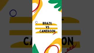 Cameroon Vs Brazil - Who will win football match today ? #shorts