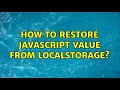 How to restore javascript value from localstorage?
