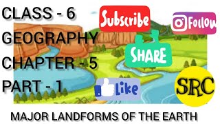 CLASS 6 GEOGRAPHY CHAPTER 5 MAJOR LANDFORMS OF THE EARTH PART 1