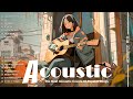 Chill Acoustic Love Songs Playlist 2024 - Acoustic Guitar Songs Of All Time - Best Acoustic Cover