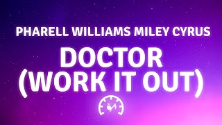 Pharrell Williams, Miley Cyrus - Doctor (Work It Out) (Lyrics)