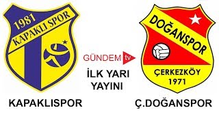 Kapaklıspor - Çerkezköy Doğanspor İlk Yarı Yayını 17.12.2017