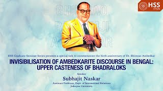 Invisibilisation of Ambedkarite Discourse in Bengal: Upper Casteness of Bhadraloks | Subhajit Naskar