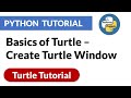 Basics of Turtle – Create Turtle Window | Turtle Python Tutorial | PyPower
