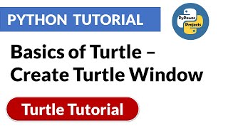 Basics of Turtle – Create Turtle Window | Turtle Python Tutorial | PyPower