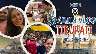 TIRUPATI VLOG| THEGOOFYONES| FAMILY TRIP