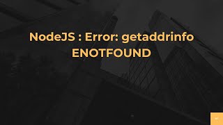 NodeJS : Error: getaddrinfo ENOTFOUND