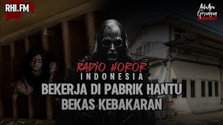 PABRIK INI DULU KEBAKARAN, SEMUA TEMAN KERJA NYA TERNYATA HANTU GOSONG