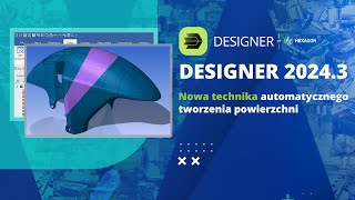 CAD DESIGNER 2024.3 | Nowa technika tworzenia powierzchni, moduł inżynierii odwrotnej.