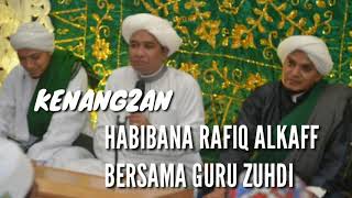 KENANG2AN GURU ZUHDI BERSAMA HABIBANA RAFIQ ALKAFF