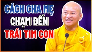 Cách CHA MẸ chạm đến TRÁI TIM CON