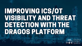 Improving ICS/OT Visibility and Threat Detection with the Dragos Platform
