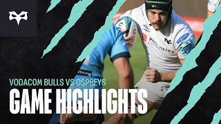 Highlights - Vodacom Bulls v Ospreys (BKT URC Round 8)