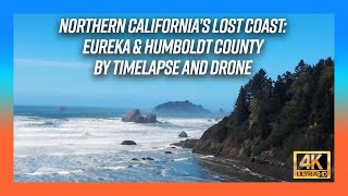 Exploring Northern California's Lost Coast, Eureka and Humboldt County in 4K