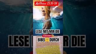 Lese mit mir die Bibel durch Matthäus 23,35-39 #shorts #jesus