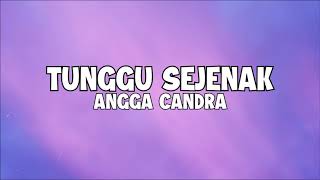 Download Lagu ANGGA CANDRA TUNGGU SEJENAK... MP3 Gratis