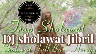 DJ Sholawat Jibril _Trap Sholawat Full Bass Horegg_Viral Tik Tok Terbaru 2024